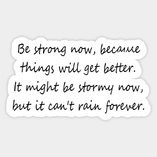 Be strong now quote Sticker